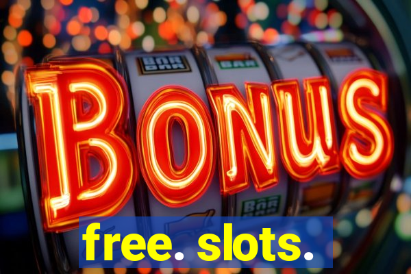 free. slots.