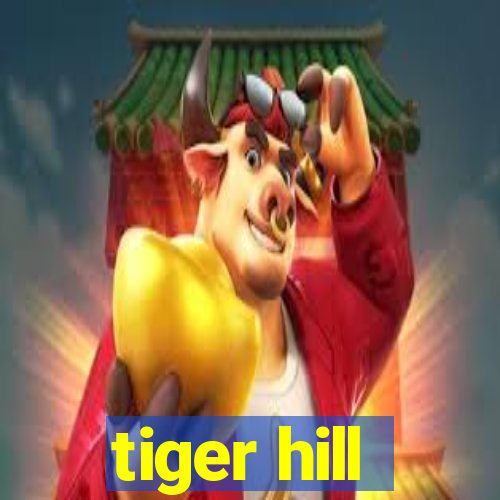 tiger hill