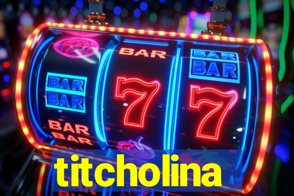 titcholina