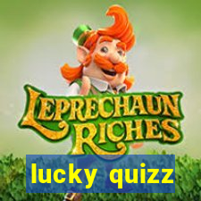 lucky quizz