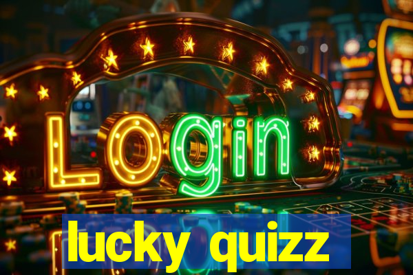 lucky quizz