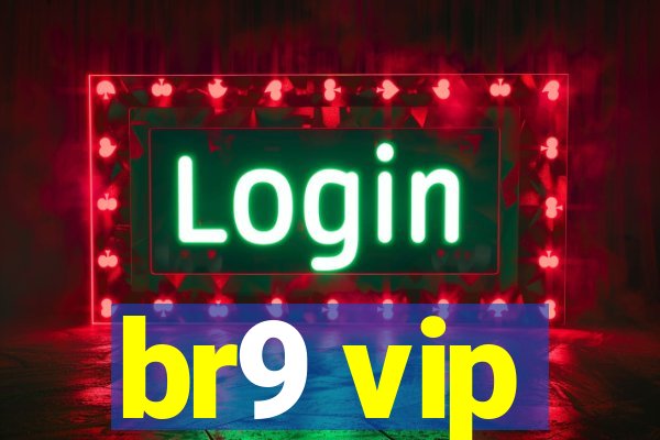 br9 vip