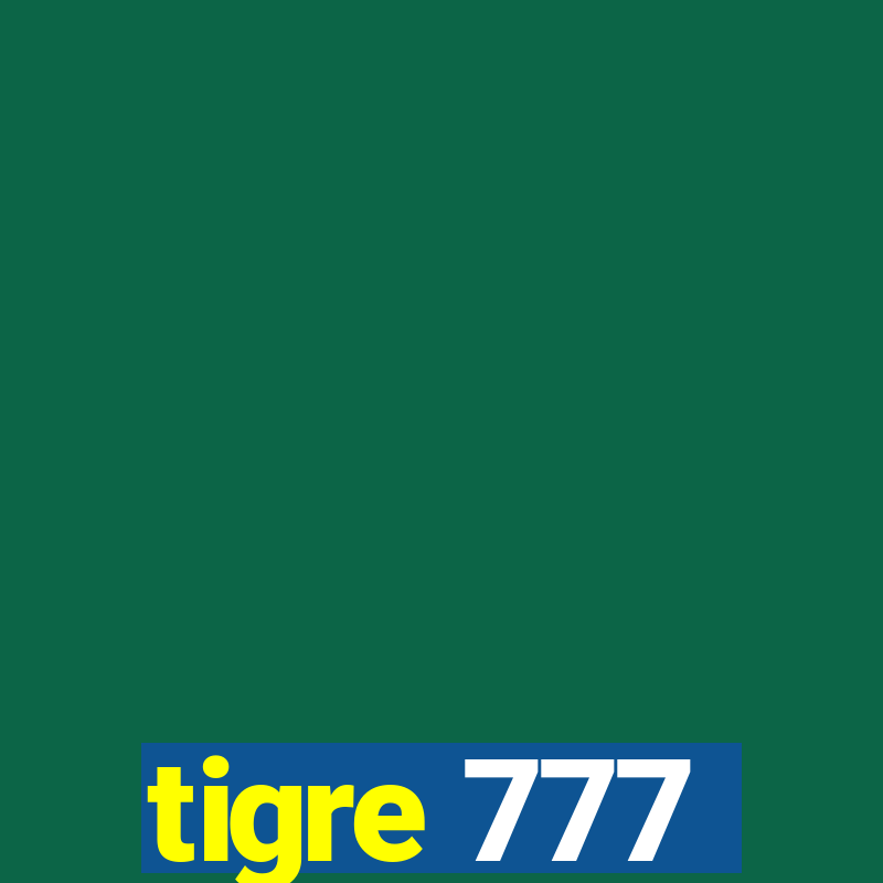 tigre 777