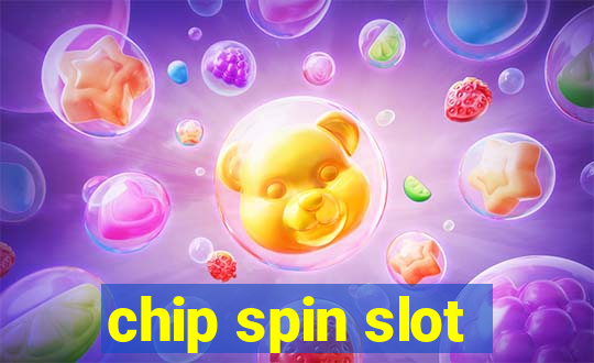 chip spin slot