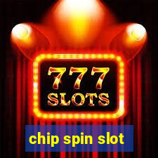 chip spin slot