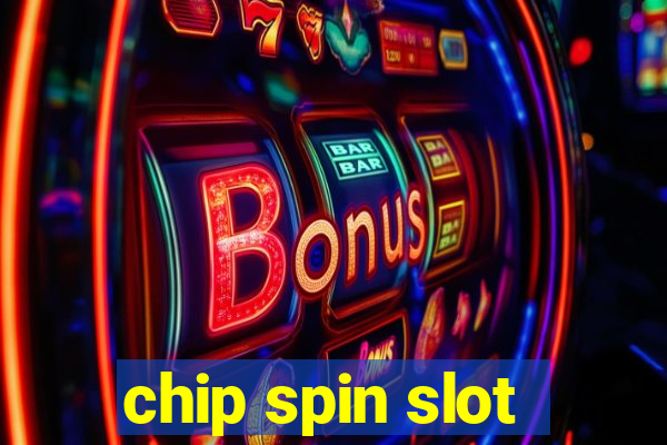 chip spin slot