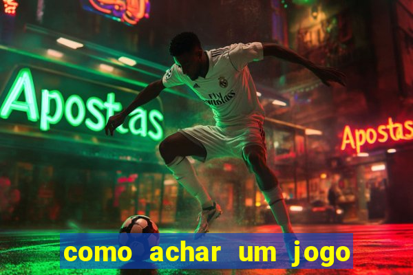 como achar um jogo que eu esqueci o nome