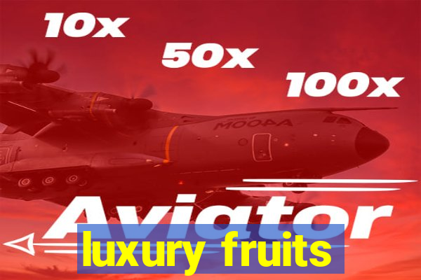 luxury fruits