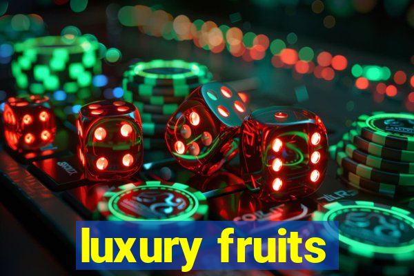 luxury fruits