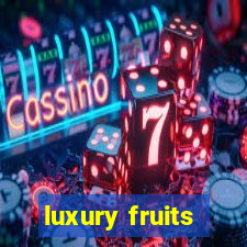 luxury fruits