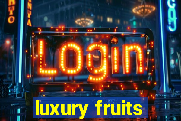 luxury fruits