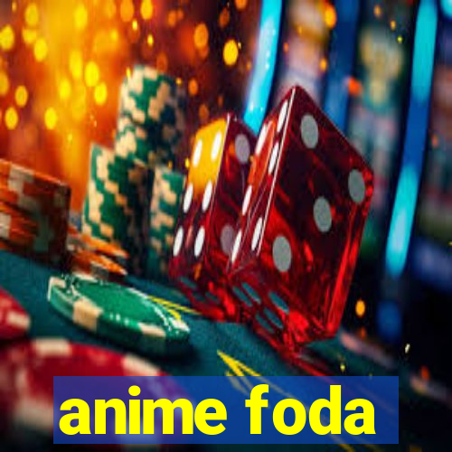 anime foda