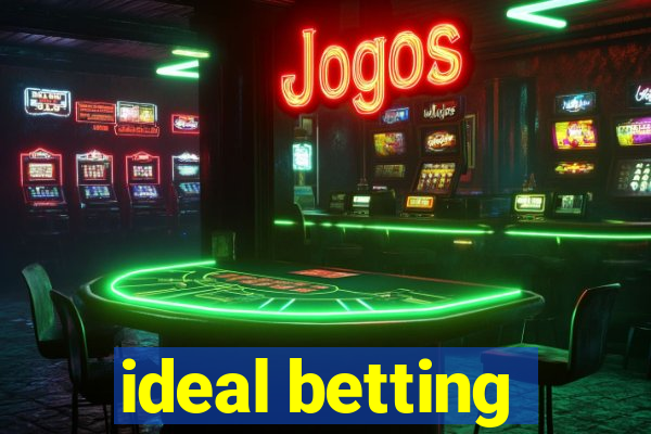 ideal betting