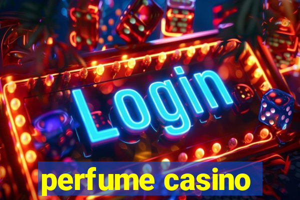 perfume casino