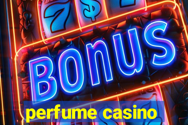 perfume casino