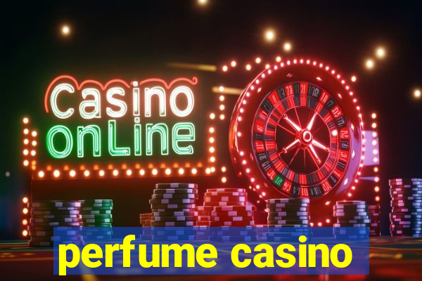 perfume casino