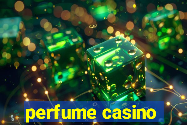 perfume casino