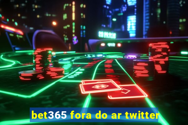 bet365 fora do ar twitter