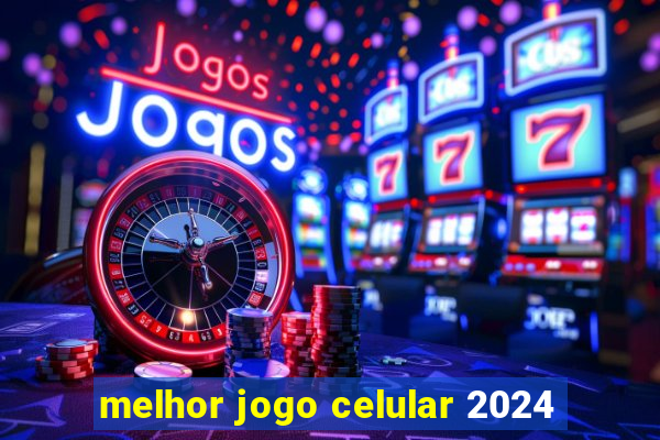 melhor jogo celular 2024