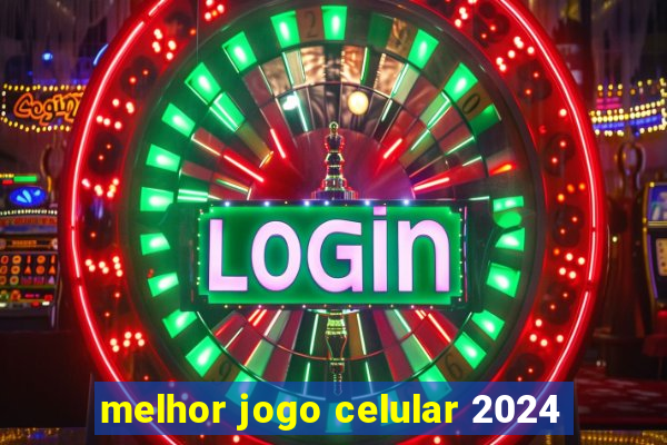 melhor jogo celular 2024