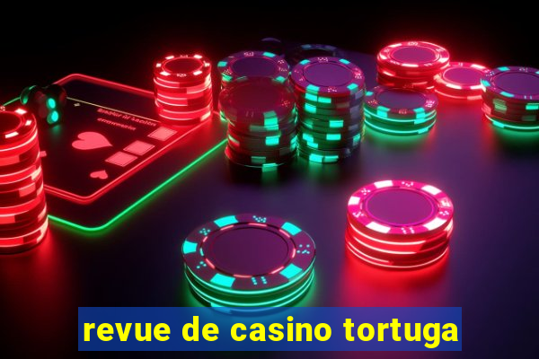 revue de casino tortuga