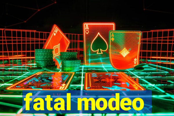 fatal modeo