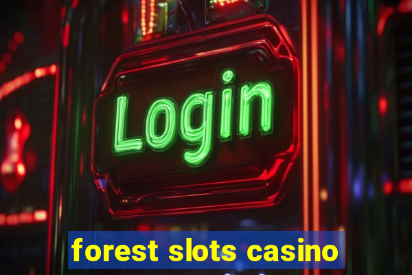 forest slots casino