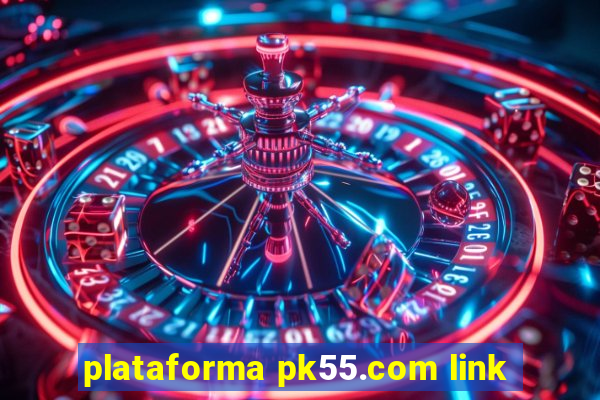 plataforma pk55.com link