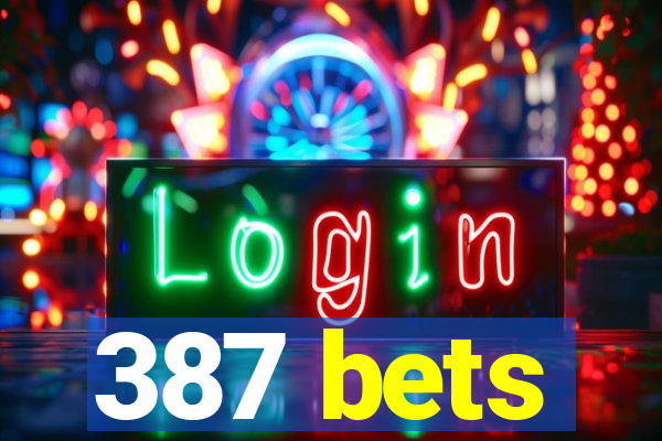 387 bets