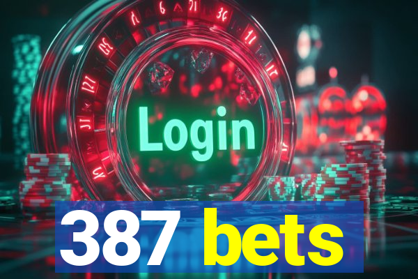 387 bets