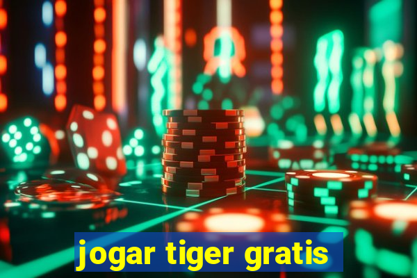 jogar tiger gratis