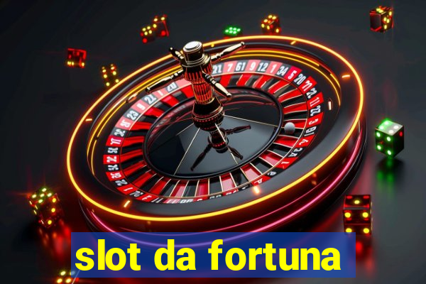 slot da fortuna