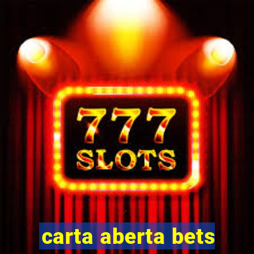 carta aberta bets