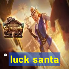 luck santa