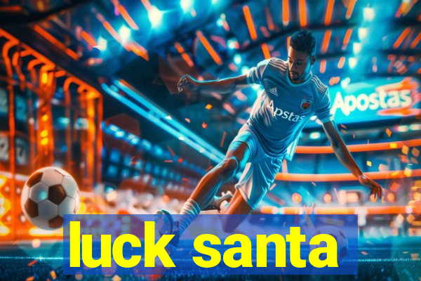 luck santa