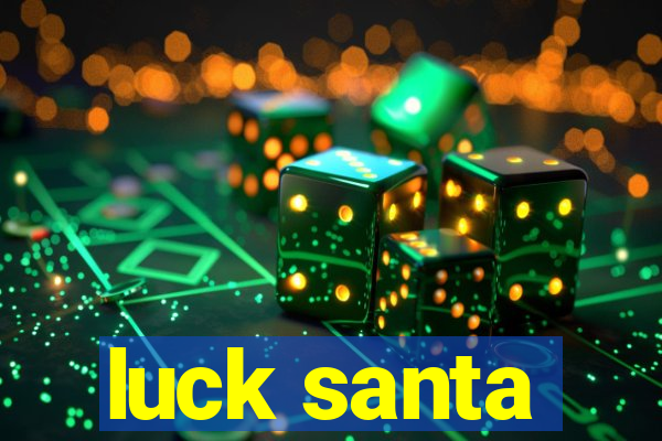 luck santa