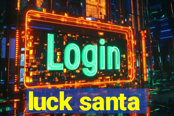 luck santa