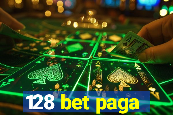 128 bet paga