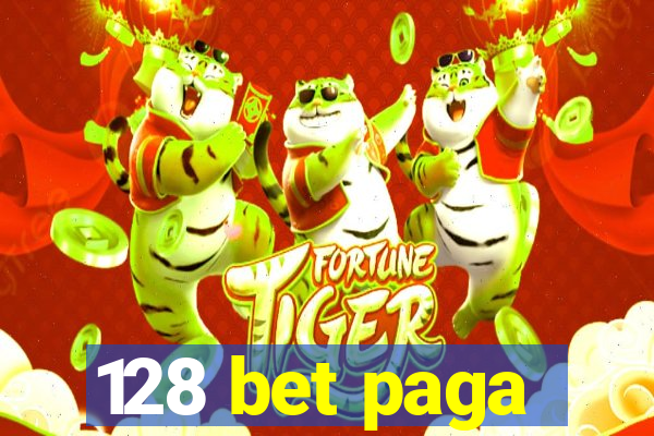 128 bet paga