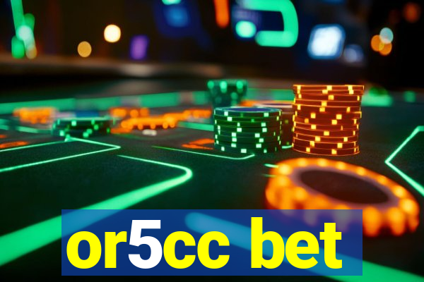 or5cc bet