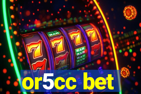 or5cc bet