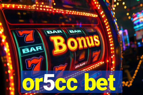 or5cc bet