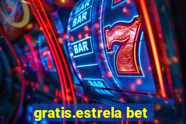 gratis.estrela bet