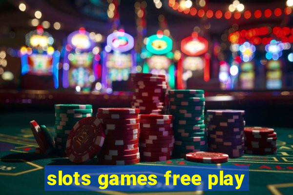 slots games free play