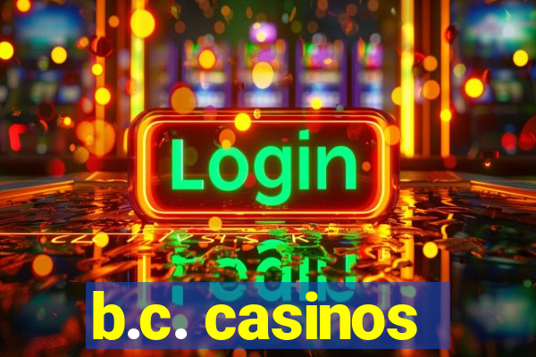 b.c. casinos