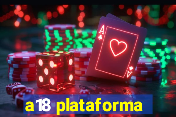 a18 plataforma