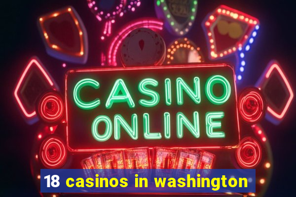 18 casinos in washington