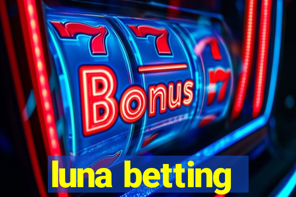 luna betting