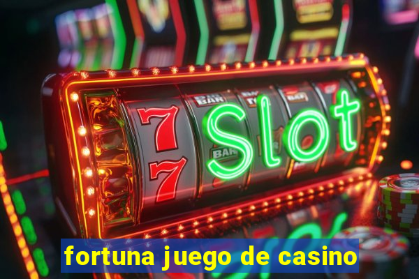 fortuna juego de casino