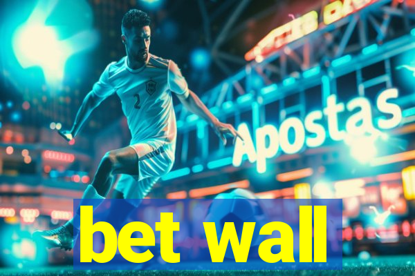 bet wall